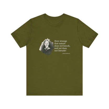 How strange that nature does not knock, Emily Dickinson T-Shirt