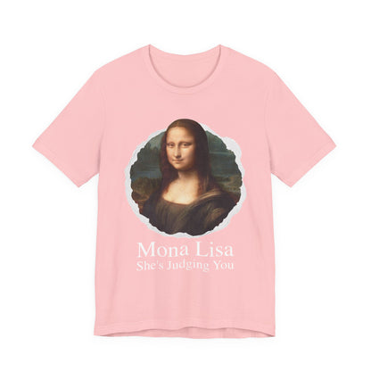 Mona Lisa She Judging you T‑Shirt