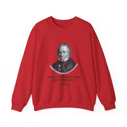 I would rather be right than President Sweatshirts
