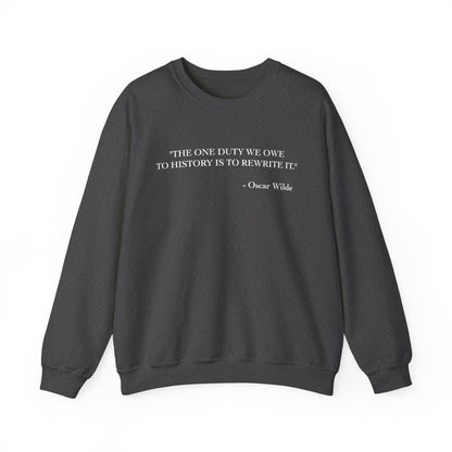 The one duty we owe to history Sweatshirt