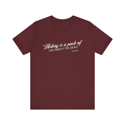 History is a pack of lies T-Shirt