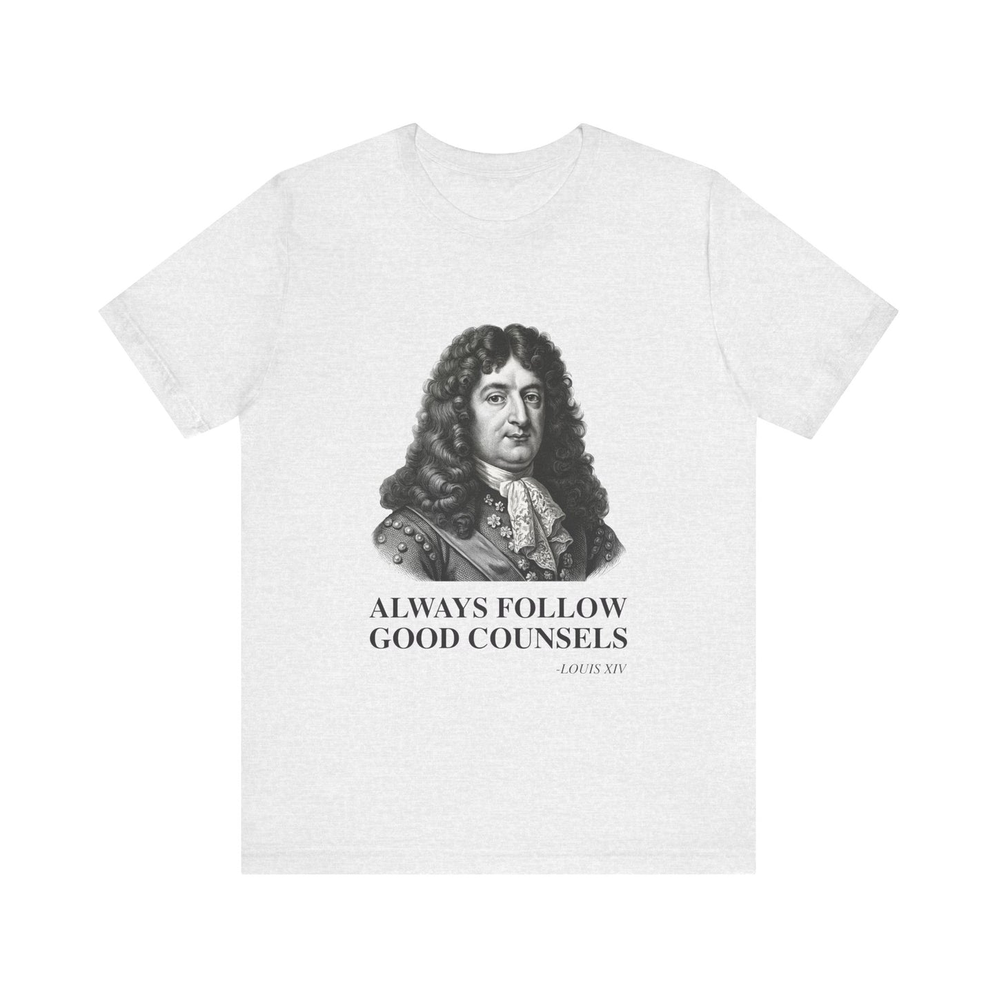 Always follow good counsels T-Shirt