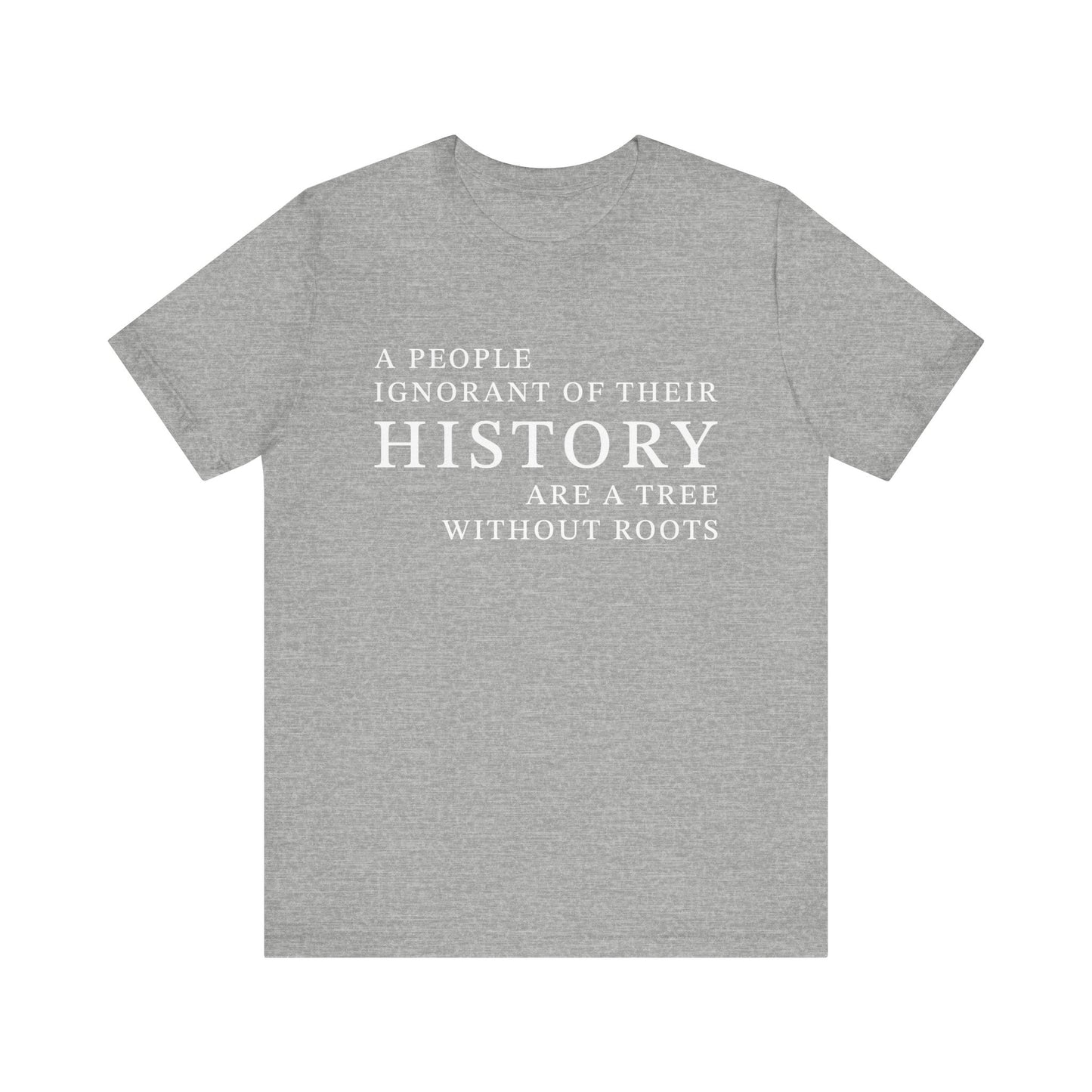A people ignorant of their history T-Shirt