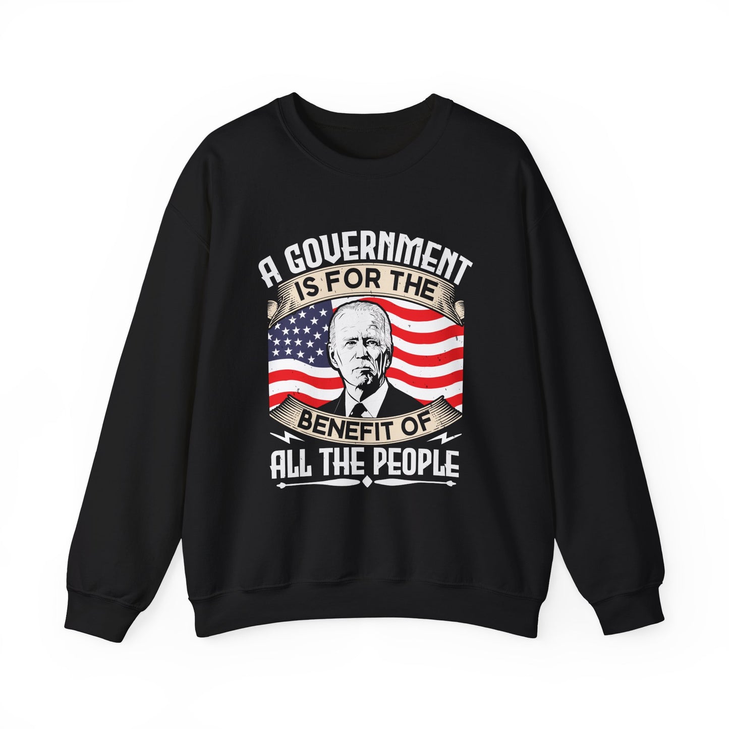 A government is for the benefit of all the people Sweatshirt