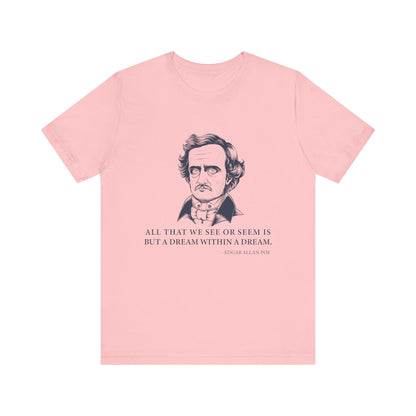 All that we see or seem T-Shirt