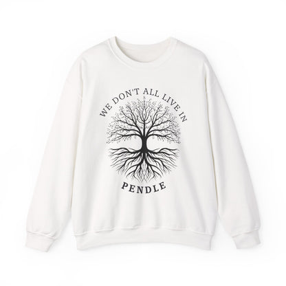 We Don’t All Live In Pendle Sweatshirt