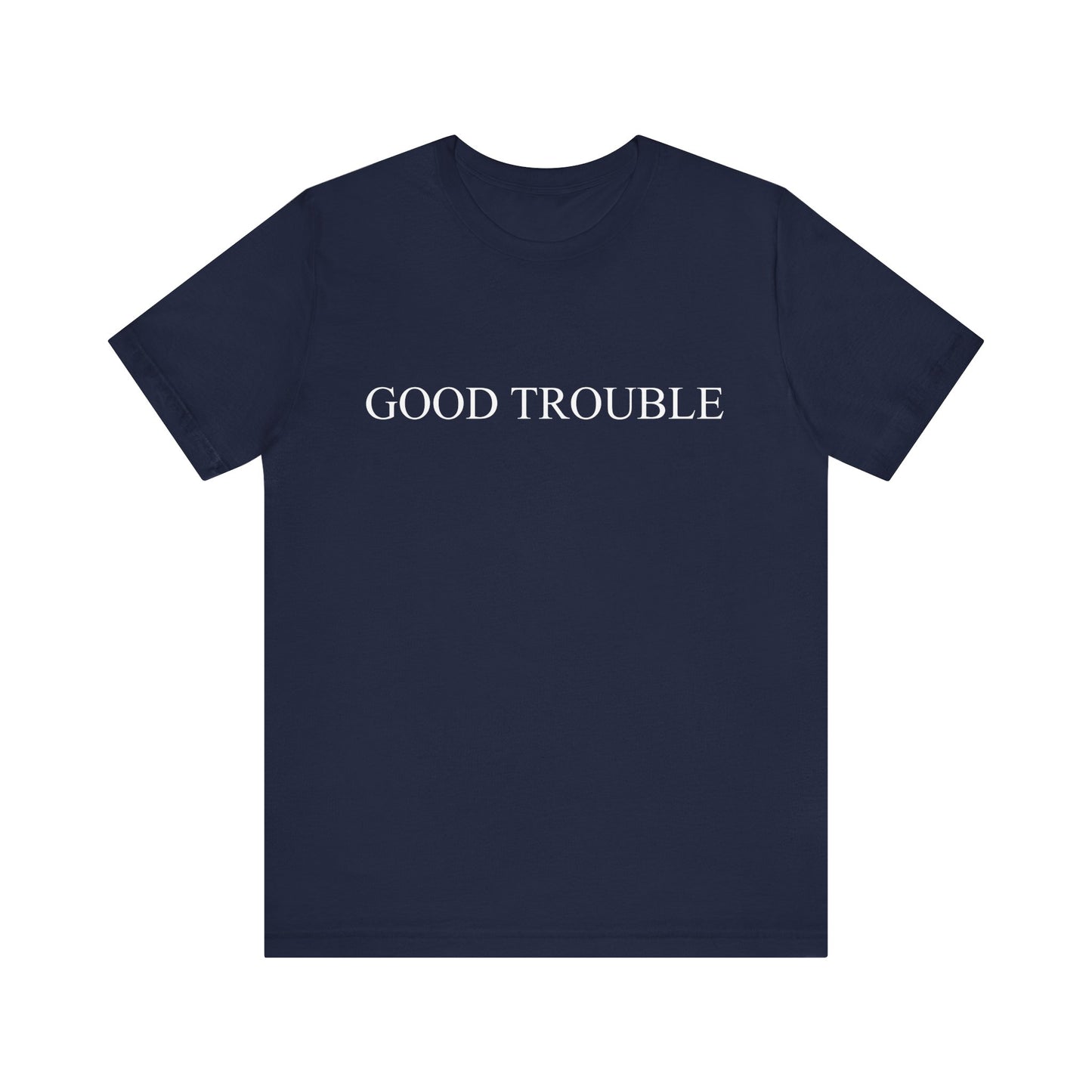 Good trouble T-Shirt