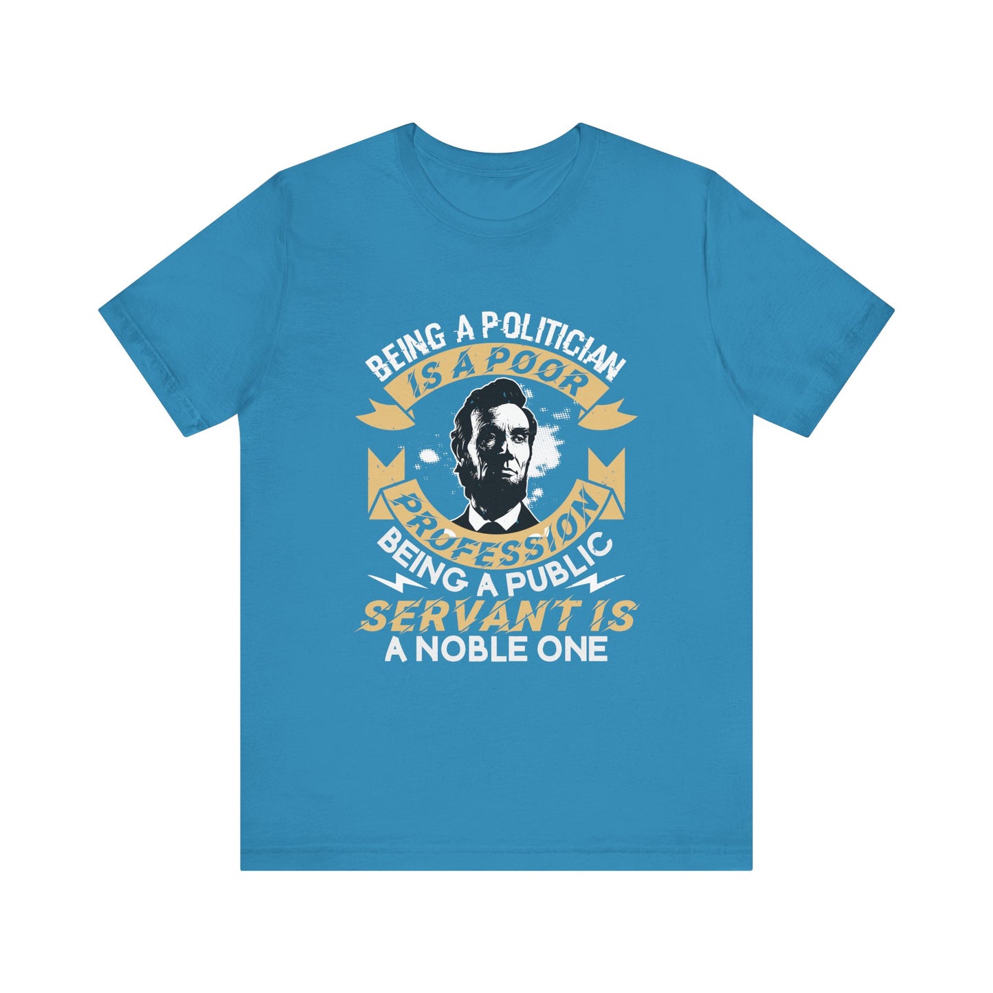 Being a politician Abraham Lincoln T-Shirt