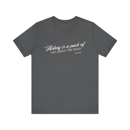 History is a pack of lies T-Shirt