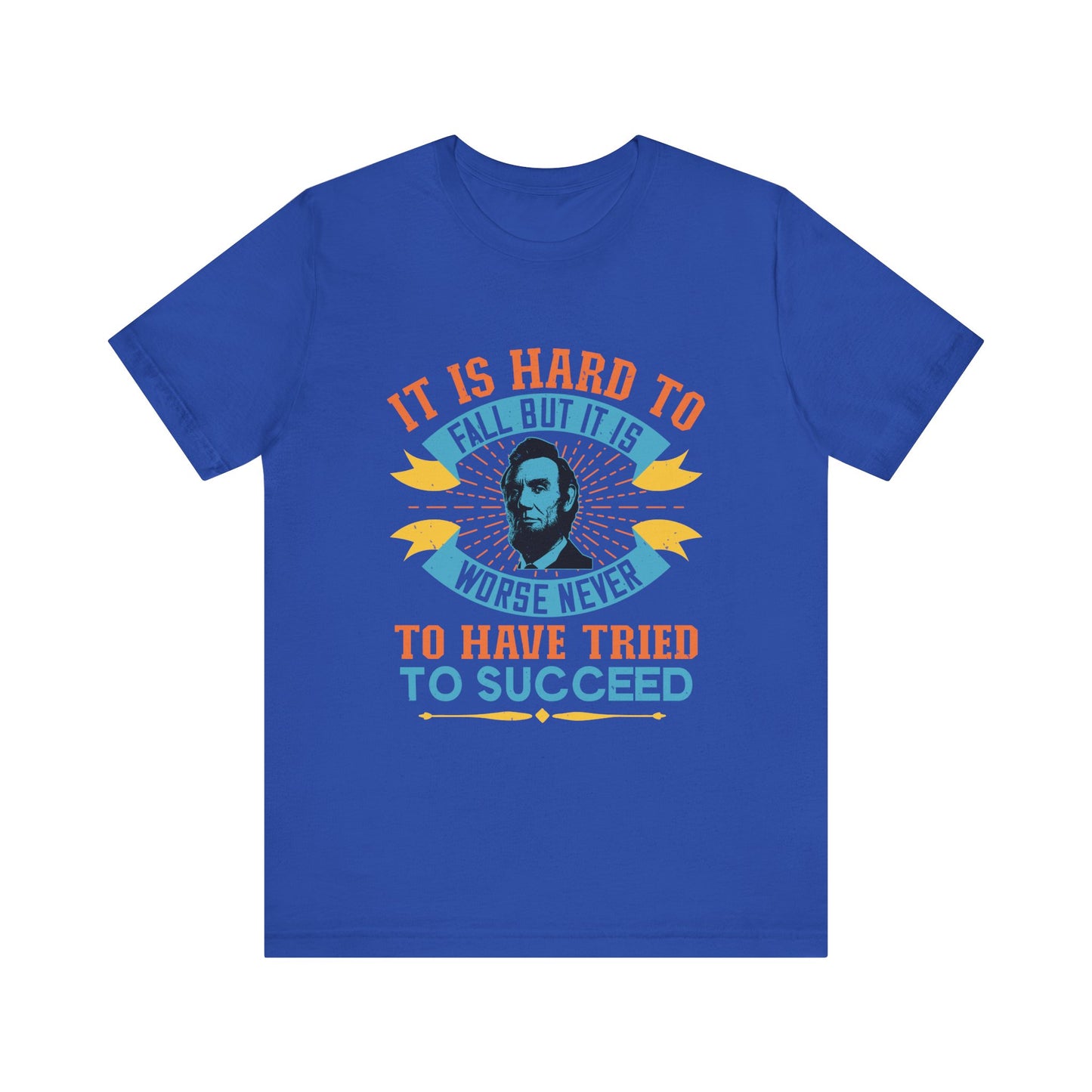 It is hard to fall but it is worse never T-Shirt
