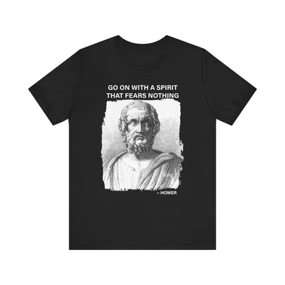 Go on with a spirit that fears nothing Homer T-Shirt