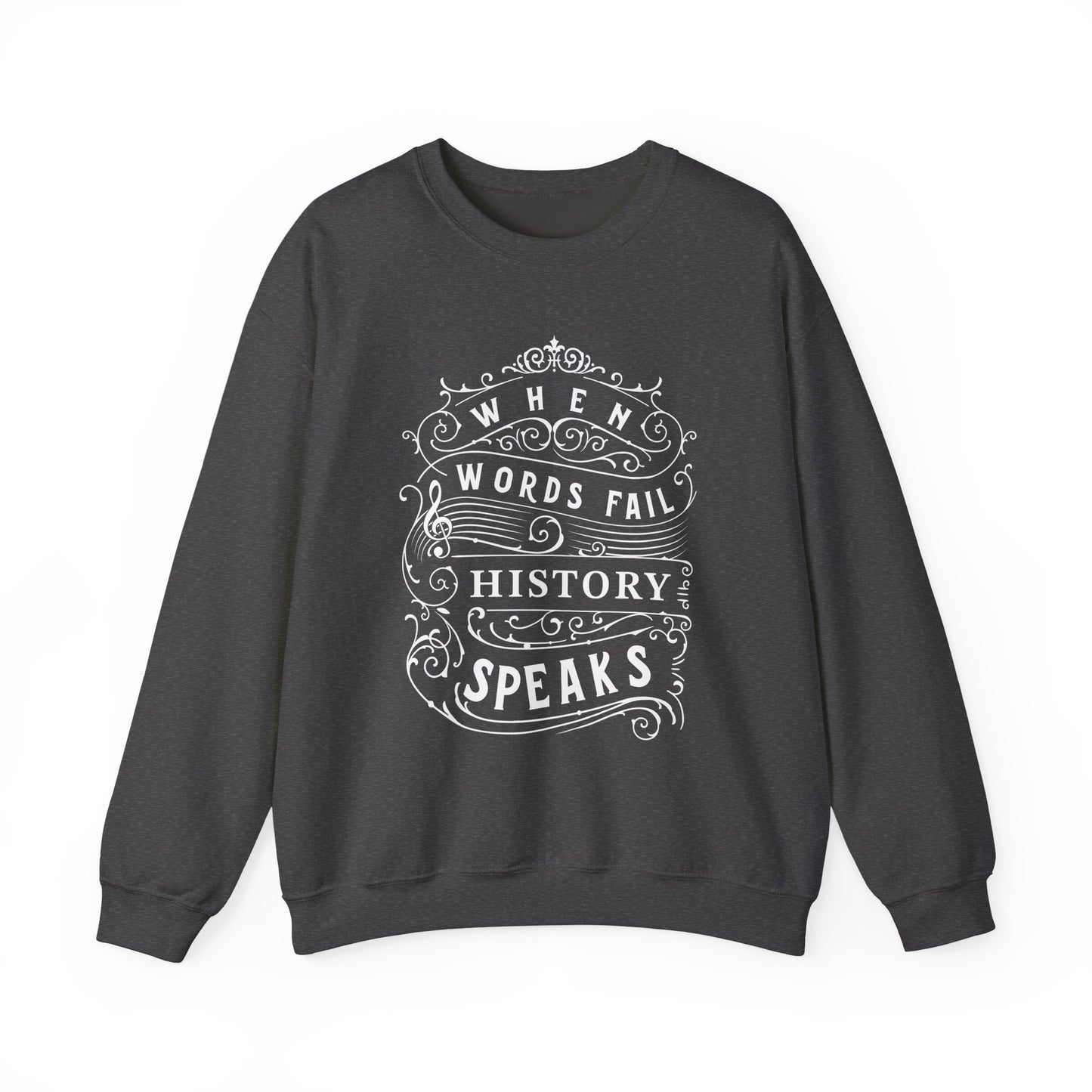 When Words Fail History Speaks Sweatshirt