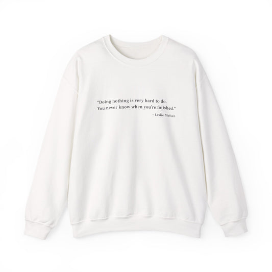 Doing nothing is very hard to do Sweatshirts