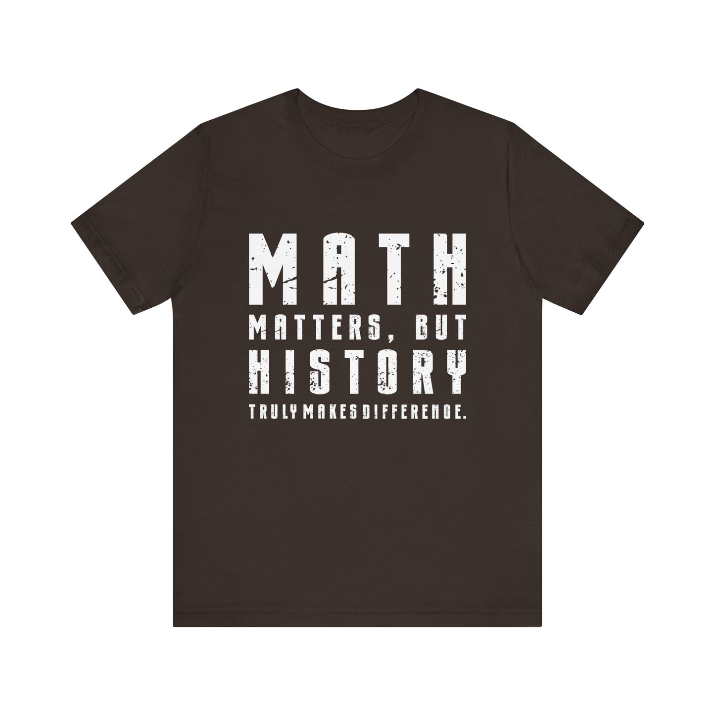 History Is What Really Counts T-Shirt