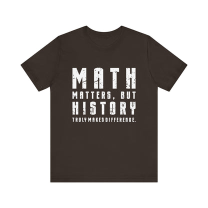 History Is What Really Counts T-Shirt