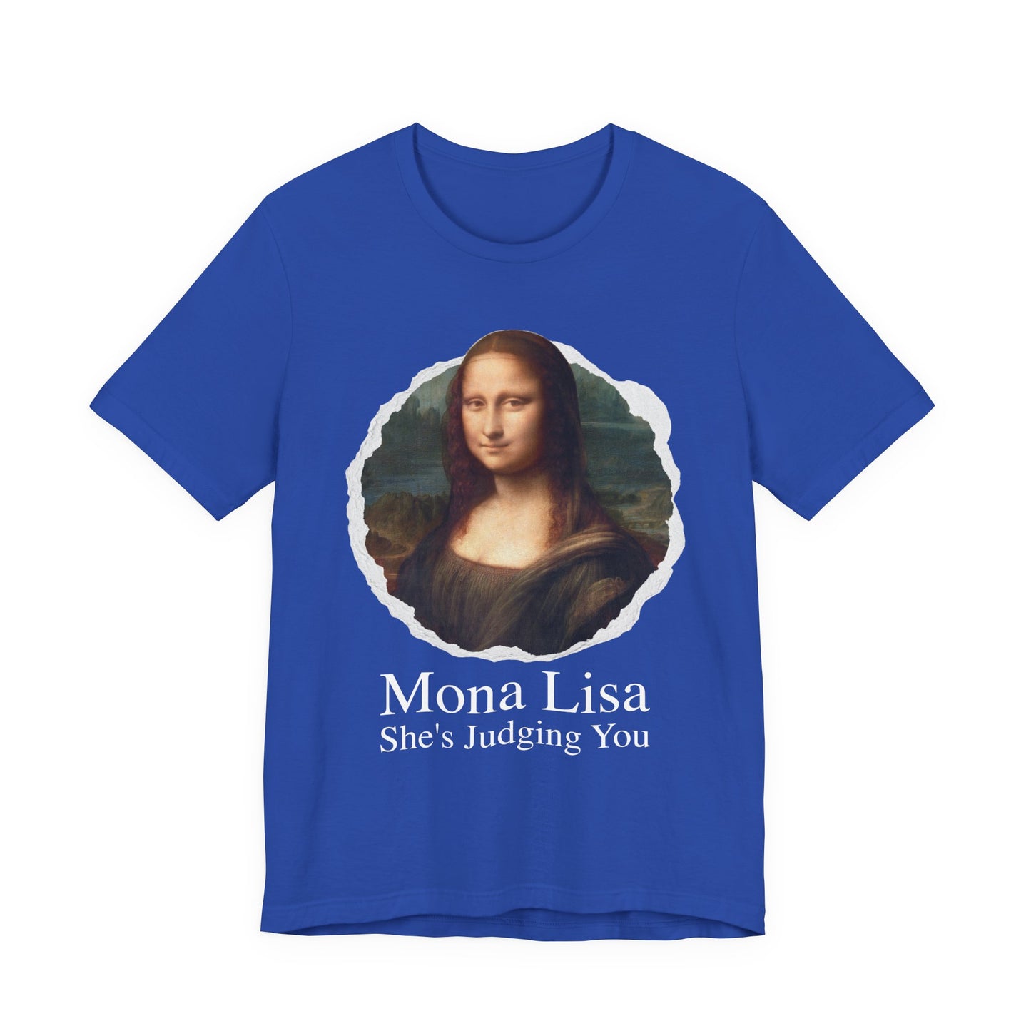 Mona Lisa She Judging you T‑Shirt