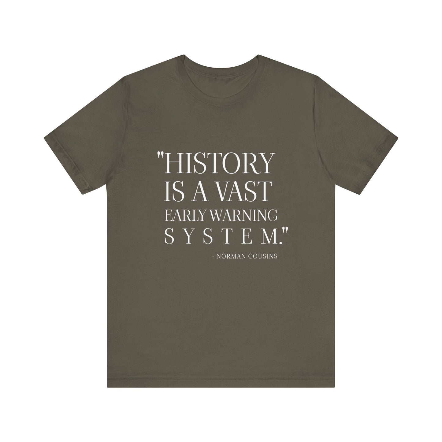 History is a vast early warning system T-Shirt
