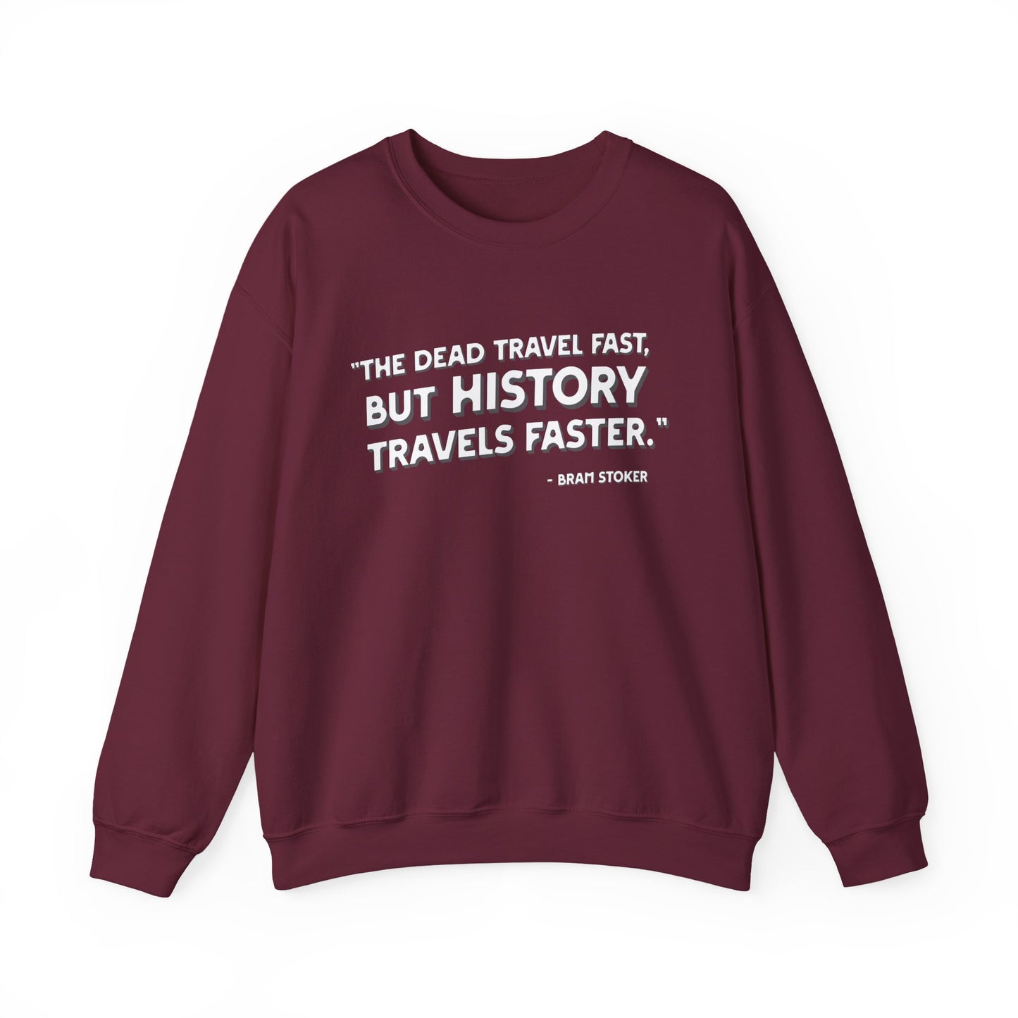 The dead travel fast but history Sweatshirt