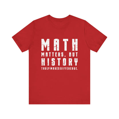 History Is What Really Counts T-Shirt