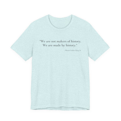 We are not makers of history T-Shirt