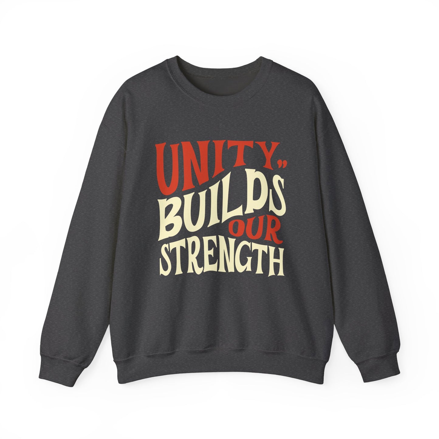 Unity Builds Our Strength Sweatshirt