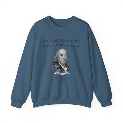 Three Can Keep a Secret Ben Franklin Sweatshirt