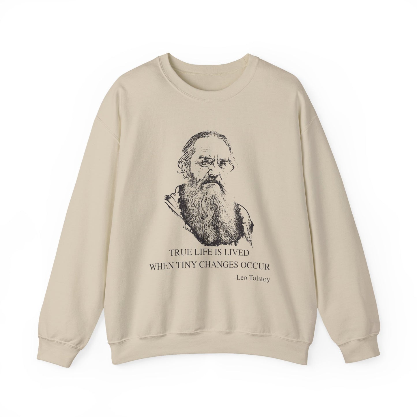 True life is lived when tiny changes occur, Leo Tolstoy Sweatshirt