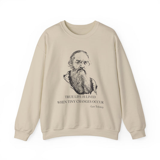 True life is lived when tiny changes occur, Leo Tolstoy Sweatshirt