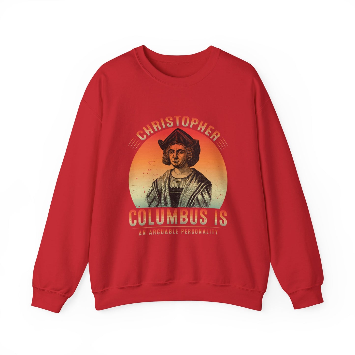 Christopher Columbus arguable personality Sweatshirt
