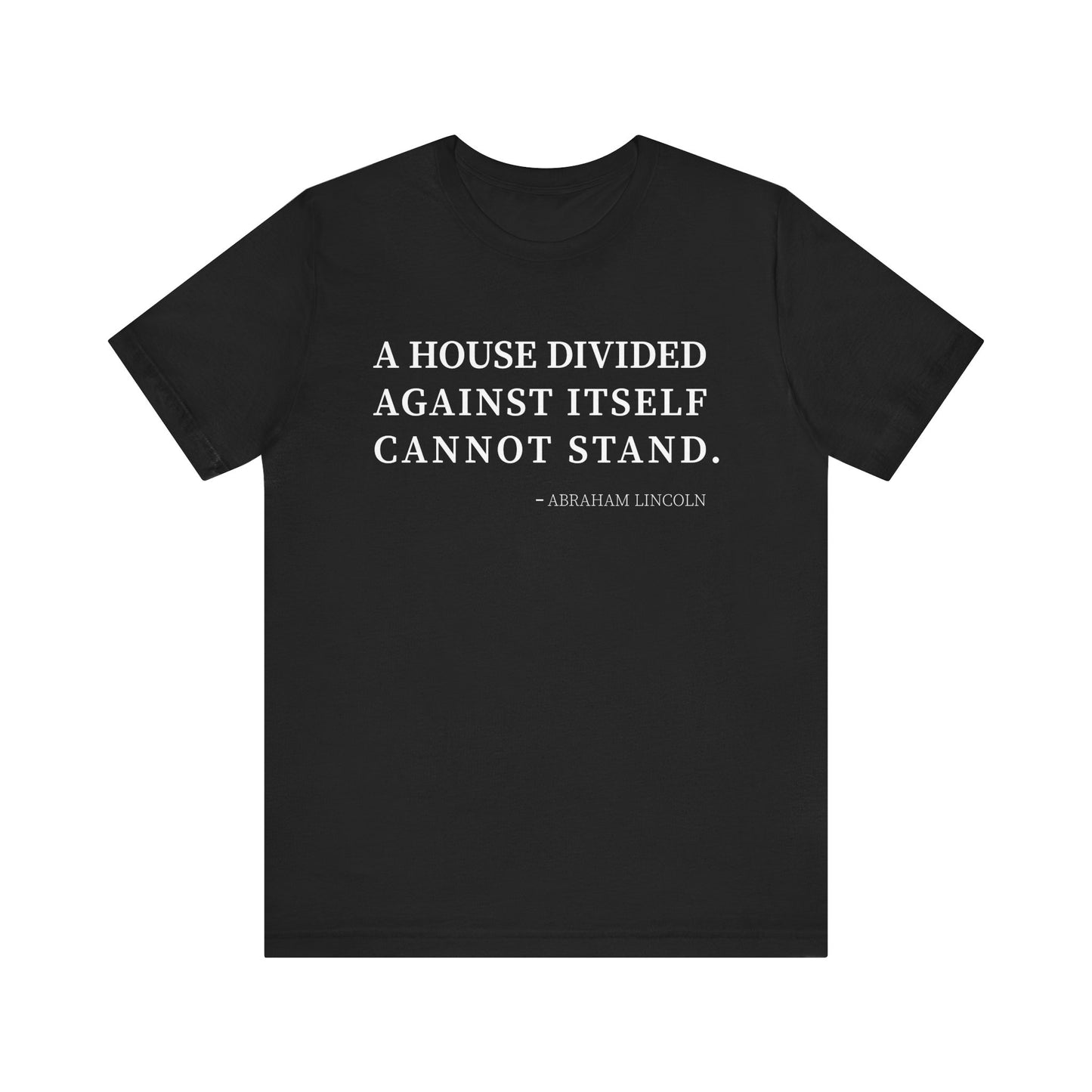 A house divided against itself cannot stand T-Shirt