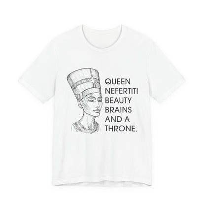 Queen Nefertiti Beauty, Brains, and a Throne T-Shirt