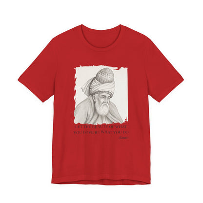 Let the beauty of what you love, Rumi T-Shirt