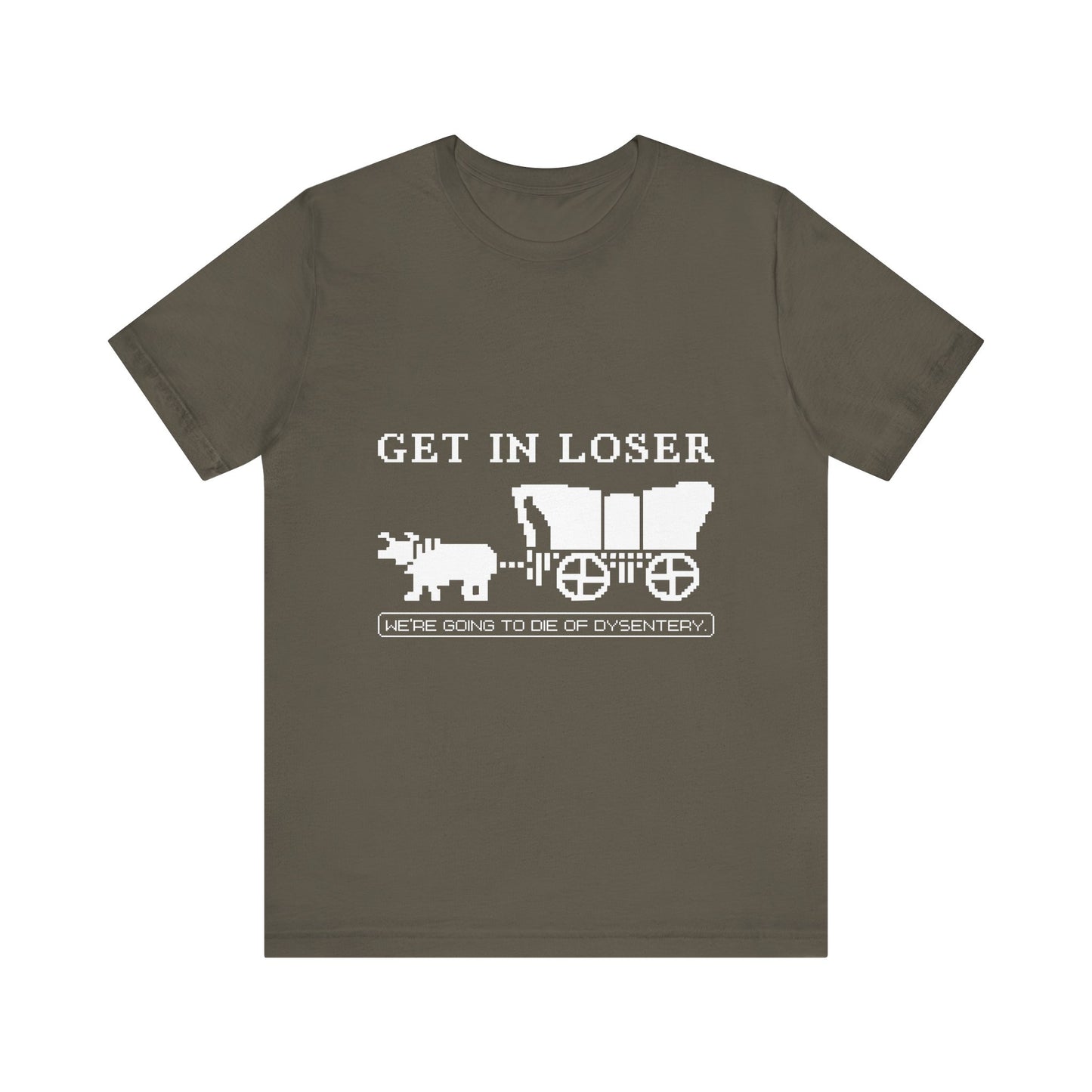 Get in loser we're going to die T-Shirt