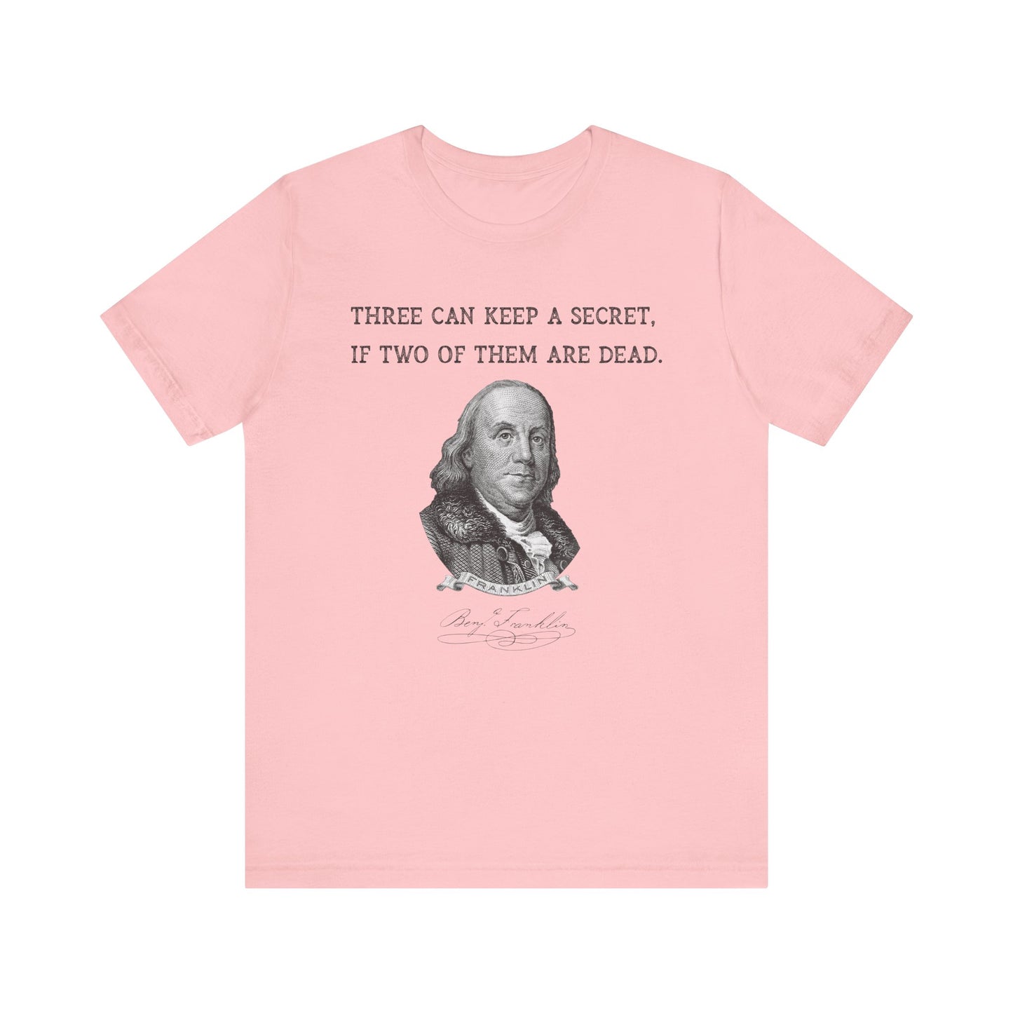 Three Can Keep a Secret Ben Franklin T-Shirt