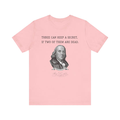 Three Can Keep a Secret Ben Franklin T-Shirt