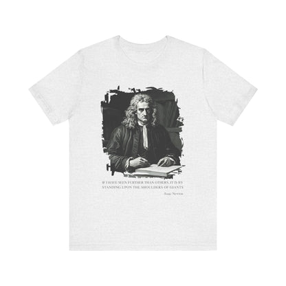 If I have seen further than others Isaac Newton T-Shirt