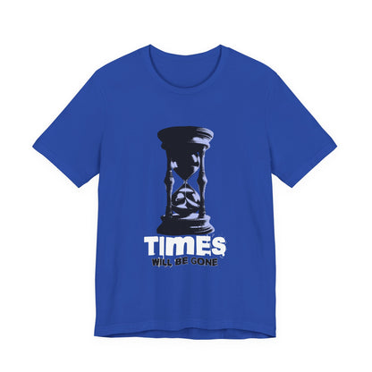 Times Will Be Gone T-Shirt