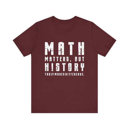 History Is What Really Counts T-Shirt