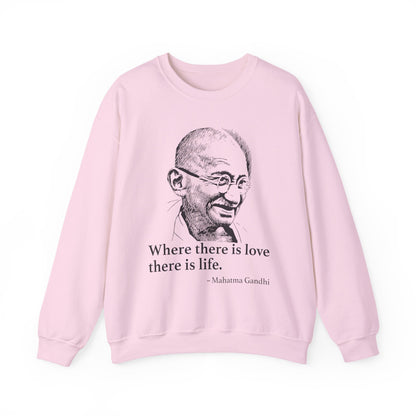 Where there is love there is life, Mahatma Gandhi Sweatshirts