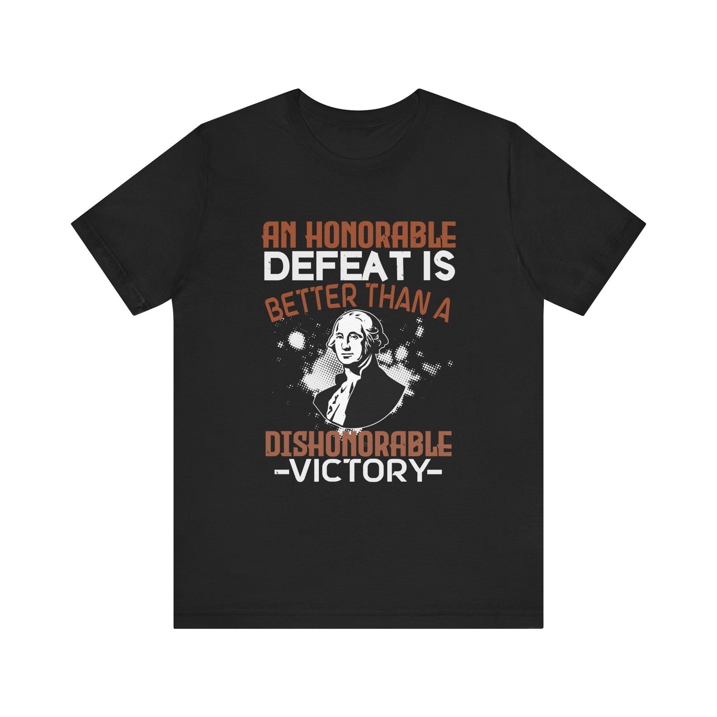 An honorable defeat is better than T-Shirt