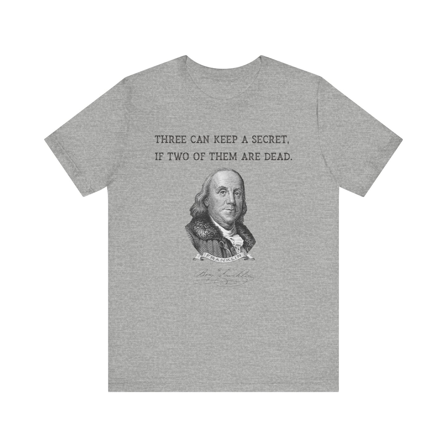 Three Can Keep a Secret Ben Franklin T-Shirt
