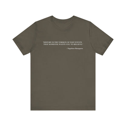 History is the version of past events T-Shirt