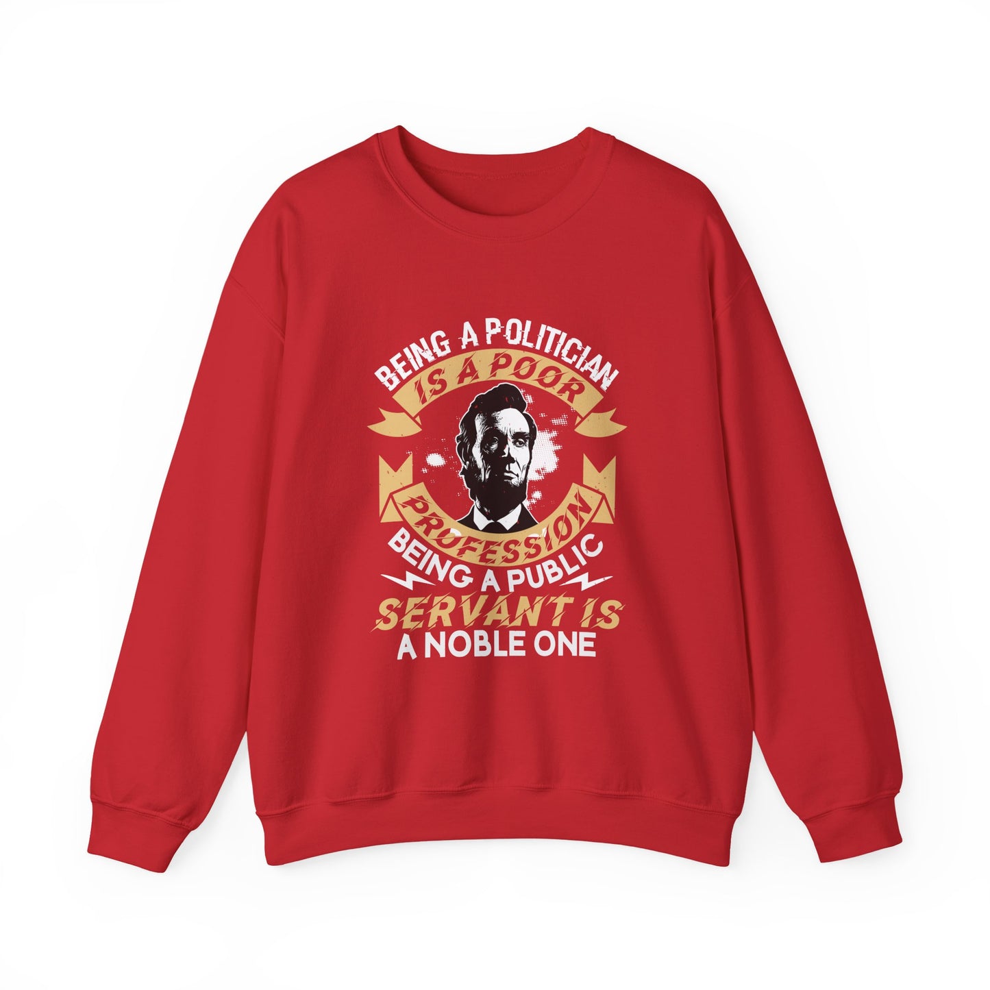Being a politician Abraham Lincoln Sweatshirt