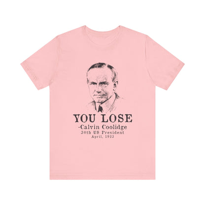 Calvin Coolidge You Lose T-Shirt