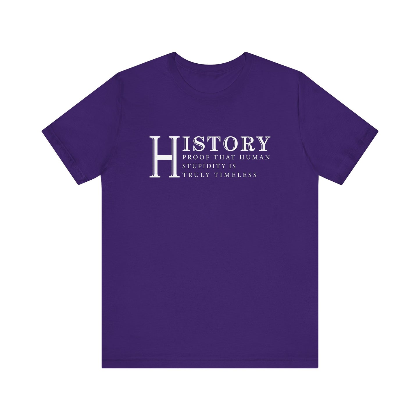 History human stupidity timeless T-Shirt