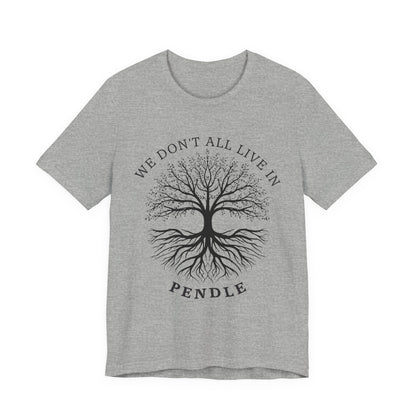 We Don’t All Live In Pendle T-Shirt