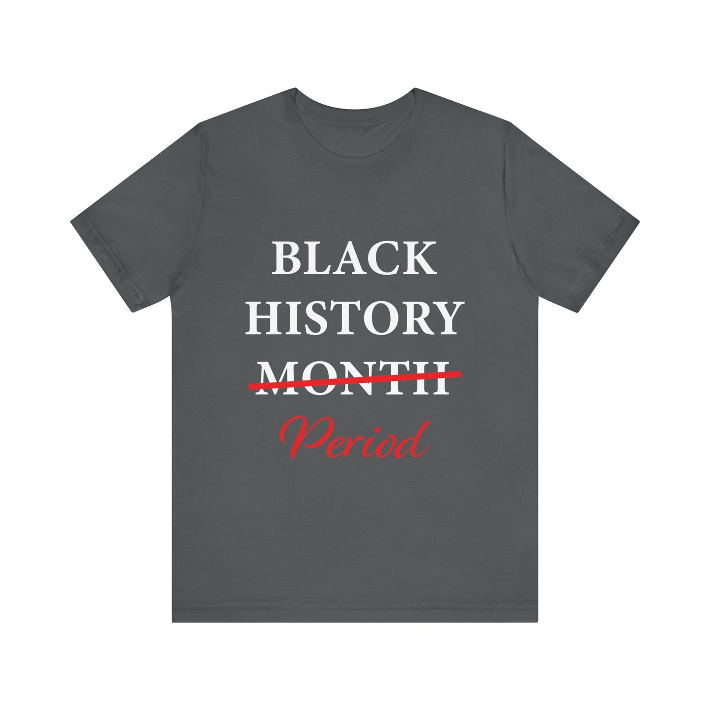 Black History Month Period T-Shirt