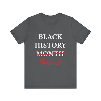 Black History Month Period T-Shirt