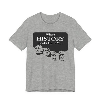 Where History Looks Up to You T-Shirt