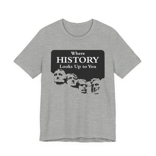 Where History Looks Up to You T-Shirt